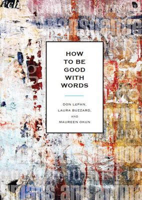 How to Be Good with Words - Lepan, Don, and Buzzard, Laura, and Okun, Maureen