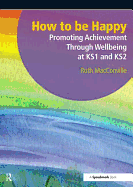 How to be Happy: Promoting Achievement Through Wellbeing at KS1 and KS2
