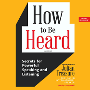 How to Be Heard Lib/E: Secrets for Powerful Speaking and Listening