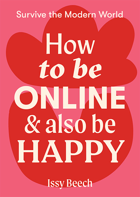 How to Be Online and Also Be Happy - Beech, Issy