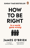 How To Be Right: ... in a world gone wrong