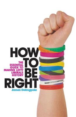 How To Be Right - Delingpole, James