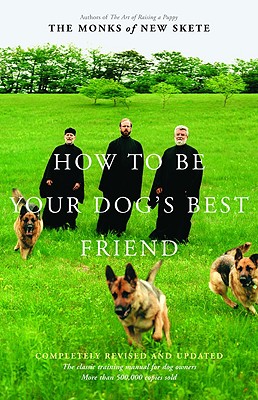 How to Be Your Dog's Best Friend: The Classic Manual for Dog Owners - Monks of New Skete