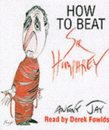 How to Beat Sir Humphrey: Every Citizen's Guide to Fighting Officialdom