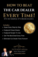 How To Beat The Car Dealer Every Time! It's So Simple It's Ridiculous!