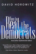 How to Beat the Democrats: And Other Subversive Ideas