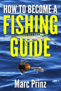 How to Become a Fishing Guide