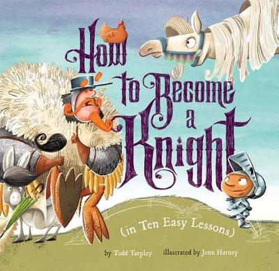 How to Become a Knight (in Ten Easy Lessons) - Tarpley, Todd