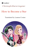 How to Become a Star: Translated by Leanne Cvetan