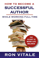 How to Become a Successful Author While Working Full-Time: The Secret to Work-Life Balance