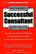 How to Become a Successful Consultant in Your Own Field, 3rd Edition