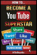 How to Become a Youtube Superstar: Quick Start Guide