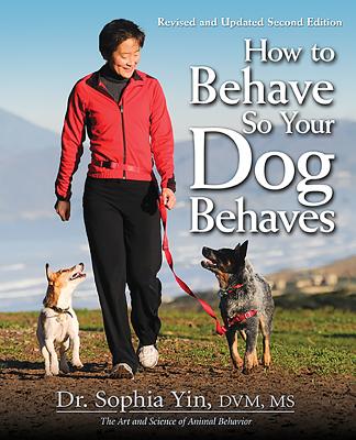 How to Behave So Your Dog Behaves - Yin DVM MS, Dr Sophia