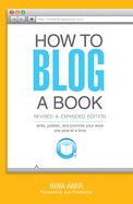 How to Blog a Book: Write, Publish, and Promote Your Work One Post at a Time