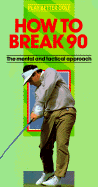 How to Break Ninety: The Mental and Tactical Approach