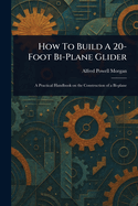 How To Build A 20-Foot Bi-Plane Glider