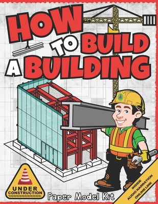 How To Build A Building: Paper Model Kit For Kids To Learn Construction Methods and Building Techniques - Publishing, Square Root of Squid