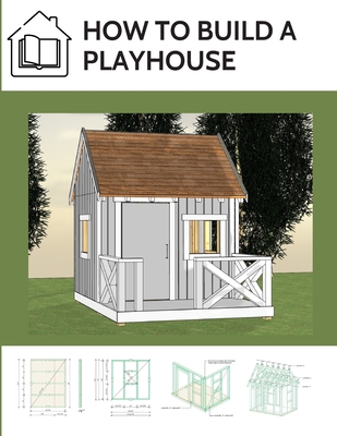 How to build a playhouse: Wooden outdoor playhouse for kids - Marciak, M Eng Lukasz