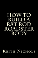 How to Build a Rat Rod Roadster Body