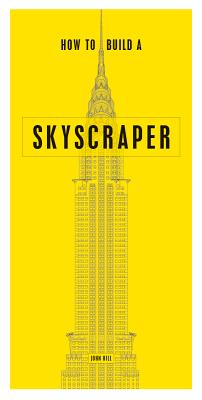 How to Build a Skyscraper - Hill, John