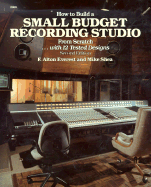 How to Build a Small Budget Recording Studio from Scratch-- With 12 Tested Designs - Everest, Alton F, and Everest, F Alton, and Shea, Michael, PhD
