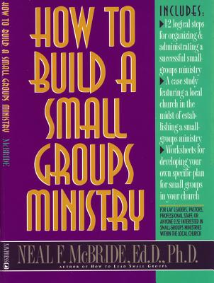 How to Build a Small-Groups Ministry - McBride, Neal F, and Jones, Tony
