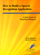 How to Build a Speech Recognition Application: A Style Guide for Telephony Dialogues