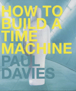 How to Build a Time Machine - Davies, Paul