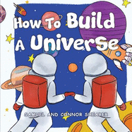 How To Build A Universe