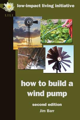 How to Build a Wind Pump - Barr, Jim