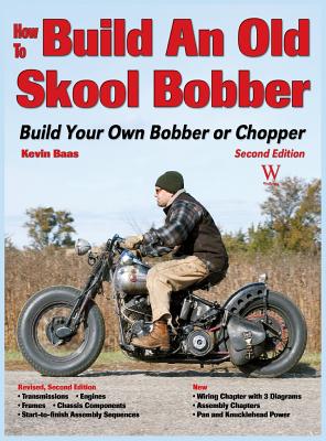 How to Build an Old Skool Bobber: Build Your Own Bobber or Chopper - Baas, Kevin