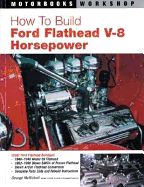 How to Build Ford Flathead V-8 Horsepower