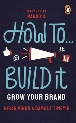 How To Build It: Grow Your Brand - Vinod, Niran, and Timeyin, Damola