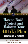 How to Build, Protect, and Maintain Your 401(k) Plan: Strategies & Tactics