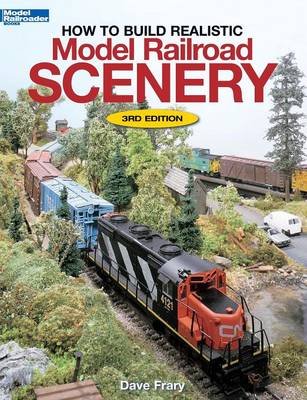 How to Build Realistic Model Railroad Scenery - Frary, Dave