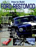 How to Build Restomod Ford Street Machines: Classic Looks with Modern Performance!