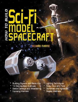 How to Build Sci-Fi Model Spacecraft - Marmo, Richard