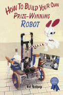 How to Build Your Own Prize-Winning Robot