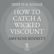 How to Catch a Wicked Viscount