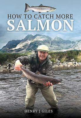 How to Catch More Salmon - Giles, Henry J.