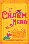 How to Charm a Nerd: A Spicy Fall Friends to Lovers Small Cozy Town Romance