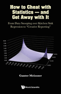 How to Cheat with Statistics - And Get Away with It