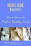 How to Choose the Perfect Wedding Gown - "Bride" Magazine