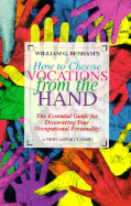 How to Choose Vocations from the Hand: The Essential Guide for Discovering Your Occupational.... - Benham, William G