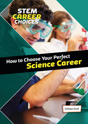 How to Choose Your Perfect Science Career - Small, Cathleen
