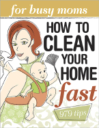 How to Clean Your Home Fast: For Busy Moms