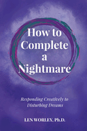 How to Complete a Nightmare: Responding Creatively to Disturbing Dreams