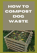 How to Compost Dog Waste