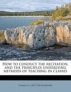 How to Conduct the Recitation, and the Principles Underlying Methods of Teaching in Classes