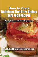 How to Cook Delicious Thai Pork Dishes: Thai Food Recipes - Turley, Paradee (Editor), and Lothongkum, Neo (Introduction by)